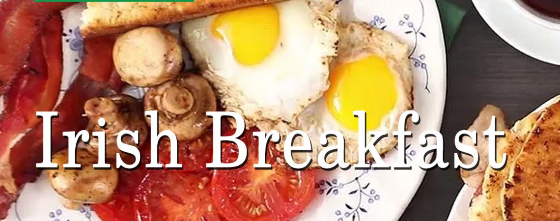 Irish Breakfast  Irish Breakfast City Farmers Market Online Recipe International Supermarket Irish Breakfast Cover 1140x450