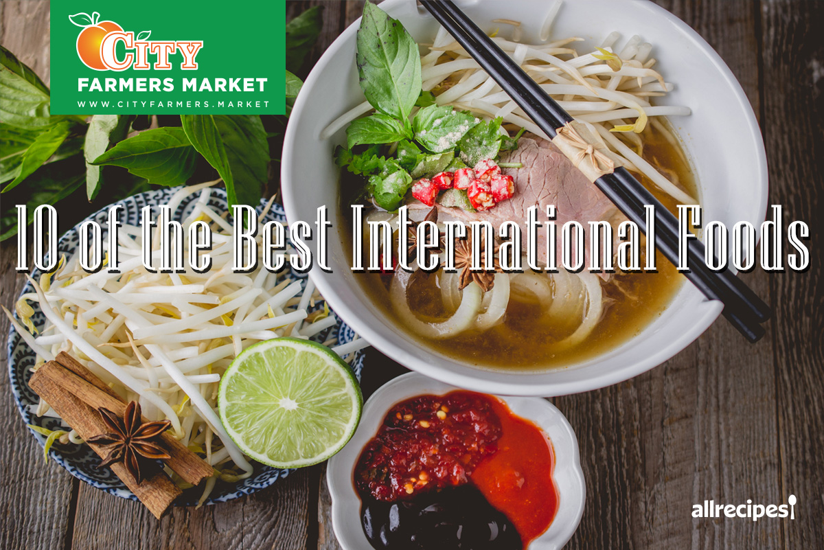 10 of the Best International Foods You Have to Try